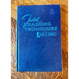 "Tested Training Techniques" By Haas & Ewing 1950 Hardcover Book